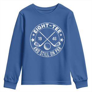 80th Birthday Golf Youth Sweatshirt Vintage 1946 Eight Tee And Still On Par Golf Lover Gift TS10 Royal Blue Print Your Wear