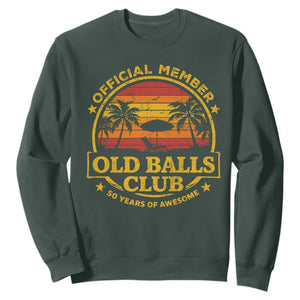 Funny 50th Birthday Sweatshirt Retro Old Balls Club Gag Gift TS10 Dark Forest Green Print Your Wear