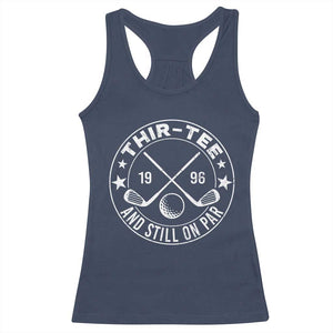 30th Birthday Golf Racerback Tank Top Vintage 1996 Thir Tee And Still On Par Golf Lover Gift TS10 Navy Print Your Wear