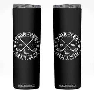30th Birthday Golf Skinny Tumbler Vintage 1996 Thir Tee And Still On Par Golf Lover Gift TS10 Black Print Your Wear
