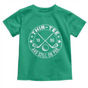 30th Birthday Golf Toddler T Shirt Vintage 1996 Thir Tee And Still On Par Golf Lover Gift TS10 Irish Green Print Your Wear