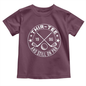 30th Birthday Golf Toddler T Shirt Vintage 1996 Thir Tee And Still On Par Golf Lover Gift TS10 Maroon Print Your Wear