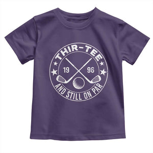 30th Birthday Golf Toddler T Shirt Vintage 1996 Thir Tee And Still On Par Golf Lover Gift TS10 Purple Print Your Wear