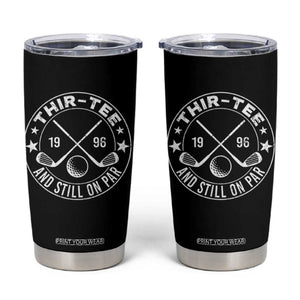 30th Birthday Golf Tumbler Cup Vintage 1996 Thir Tee And Still On Par Golf Lover Gift TS10 Black Print Your Wear