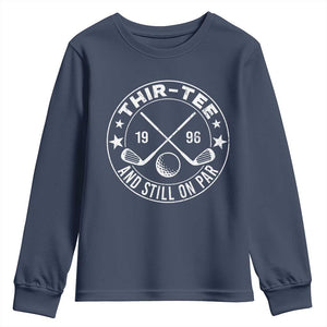 30th Birthday Golf Youth Sweatshirt Vintage 1996 Thir Tee And Still On Par Golf Lover Gift TS10 Navy Print Your Wear