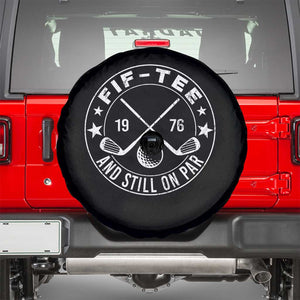 50th Birthday Golf Spare Tire Cover Vintage 1976 Fif Tee And Still On Par Golf Lover Gift TS10 Black Print Your Wear
