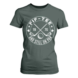 50th Birthday Golf T Shirt For Women Vintage 1976 Fif Tee And Still On Par Golf Lover Gift TS10 Dark Forest Green Print Your Wear