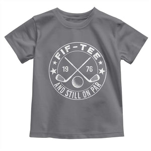 50th Birthday Golf Toddler T Shirt Vintage 1976 Fif Tee And Still On Par Golf Lover Gift TS10 Charcoal Print Your Wear
