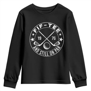 50th Birthday Golf Youth Sweatshirt Vintage 1976 Fif Tee And Still On Par Golf Lover Gift TS10 Black Print Your Wear