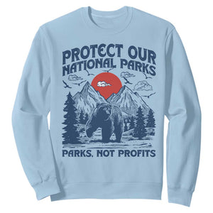 Protect Our National Parks Sweatshirt Parks Not Profits Wildlife Forestcore TS10 Light Blue Print Your Wear