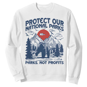 Protect Our National Parks Sweatshirt Parks Not Profits Wildlife Forestcore TS10 White Print Your Wear