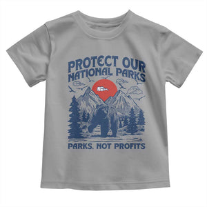 Protect Our National Parks Toddler T Shirt Parks Not Profits Wildlife Forestcore TS10 Sport Gray Print Your Wear
