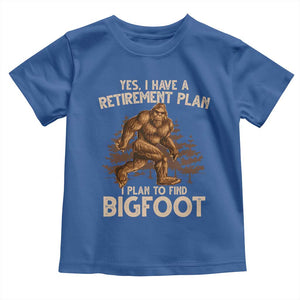 Bigfoot Retirement Plan Toddler T Shirt Funny Saying Sasquatch Research TS10 Royal Blue Print Your Wear