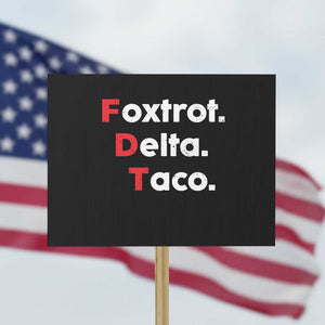 Foxtrot Delta Taco Protest Sign Subtle FDT Resist TS10 Horizontal 18" × 24" Black Print Your Wear