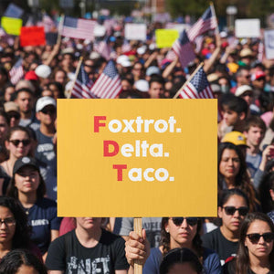 Foxtrot Delta Taco Protest Sign Subtle FDT Resist TS10 Horizontal 18" × 24" Yellow Print Your Wear