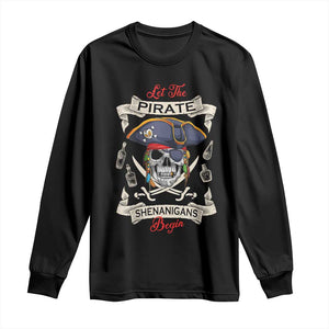 Skull Pirate Let The Pirate Shenanigans Begin Long Sleeve Shirt Halloween Crossbones Freebooter TS10 Black Print Your Wear