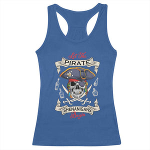 Skull Pirate Let The Pirate Shenanigans Begin Racerback Tank Top Halloween Crossbones Freebooter TS10 Royal Blue Print Your Wear