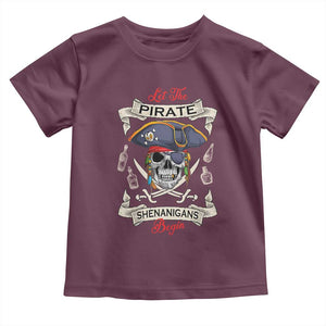 Skull Pirate Let The Pirate Shenanigans Begin Toddler T Shirt Halloween Crossbones Freebooter TS10 Maroon Print Your Wear