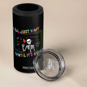 Funny Teacher 4 in 1 Can Cooler Tumbler I'll Just Wait Until It's Quiet Leopard Teachers Skeleton TS10 Print Your Wear