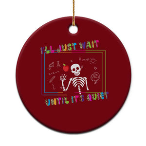 Funny Teacher Ceramic Ornament I'll Just Wait Until It's Quiet Leopard Teachers Skeleton TS10 1pc Red Print Your Wear