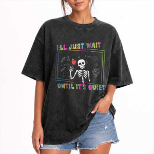 Funny Teacher Washed Cotton T-Shirt I'll Just Wait Until It's Quiet Leopard Teachers Skeleton