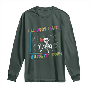 Funny Teacher Long Sleeve Shirt I'll Just Wait Until It's Quiet Leopard Teachers Skeleton TS10 Dark Forest Green Print Your Wear