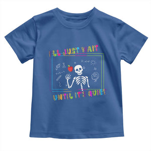 Funny Teacher Toddler T Shirt I'll Just Wait Until It's Quiet Leopard Teachers Skeleton TS10 Royal Blue Print Your Wear