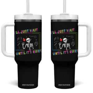 Funny Teacher Tumbler With Handle I'll Just Wait Until It's Quiet Leopard Teachers Skeleton TS10 One Size: 40 oz Black Print Your Wear