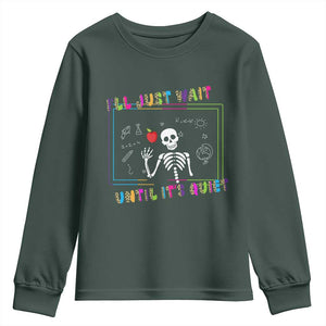 Funny Teacher Youth Sweatshirt I'll Just Wait Until It's Quiet Leopard Teachers Skeleton TS10 Dark Forest Green Print Your Wear