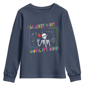 Funny Teacher Youth Sweatshirt I'll Just Wait Until It's Quiet Leopard Teachers Skeleton TS10 Navy Print Your Wear