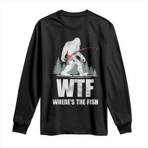WTF Where's The Fish Long Sleeve Shirt Funny Fishing Gifts Bigfoot Sasquatch TS10 Black Print Your Wear