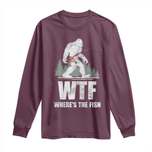 WTF Where's The Fish Long Sleeve Shirt Funny Fishing Gifts Bigfoot Sasquatch TS10 Maroon Print Your Wear