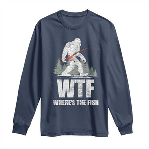 WTF Where's The Fish Long Sleeve Shirt Funny Fishing Gifts Bigfoot Sasquatch TS10 Navy Print Your Wear