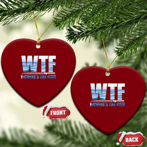 WTF Where's The Fish Ceramic Ornament Funny Fishing Gifts Fathers Day TS10 Print Your Wear