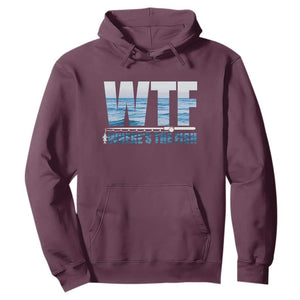 WTF Where's The Fish Hoodie Funny Fishing Gifts Fathers Day TS10 Maroon Print Your Wear
