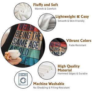 Weird Being The Same Age As Old People Retro Sarcastic Throw Blanket 40th 50th 60th 70th 80th Funny Birthday Gag Gifts TS10 Print Your Wear