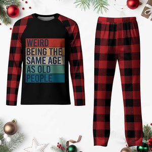 Weird Being The Same Age As Old People Retro Sarcastic Plaid Pajama Set 40th 50th 60th 70th 80th Funny Birthday Gag Gifts TS10 Buffalo Plaid Print Your Wear