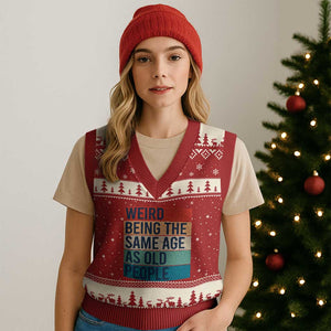 Weird Being The Same Age As Old People Retro Sarcastic V-Neck Knit Sweater Vest 40th 50th 60th 70th 80th Funny Birthday Gag Gifts TS10 Red Beige Print Your Wear