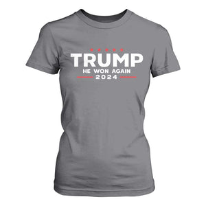 Donald Trump 2024 T Shirt For Women He Won Again TS10 Charcoal Print Your Wear