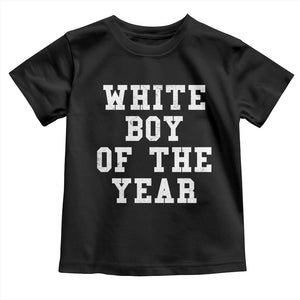 White Boy Of The Year Toddler T Shirt Funny Gift For Him TS10 Black Print Your Wear