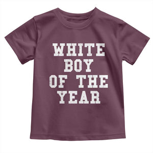 White Boy Of The Year Toddler T Shirt Funny Gift For Him TS10 Maroon Print Your Wear