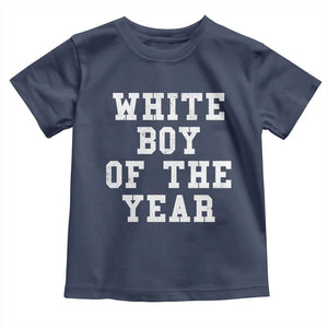 White Boy Of The Year Toddler T Shirt Funny Gift For Him TS10 Navy Print Your Wear