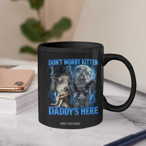 Funny Alpha Wolf Coffee Mug Don't Worry Kitten Daddy's Here 90s Vintage Bootleg TS10 Print Your Wear