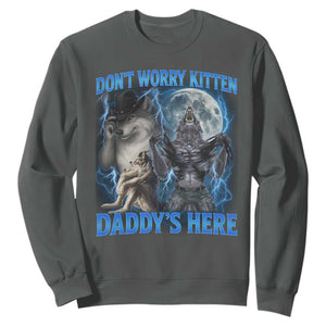 Funny Alpha Wolf Sweatshirt Don't Worry Kitten Daddy's Here 90s Vintage Bootleg TS10 Dark Heather Print Your Wear
