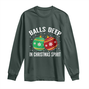Funny Dirty Christmas Long Sleeve Shirt Rude Adult Humor Balls Deep Into Christmas Spirit TS10 Dark Forest Green Print Your Wear