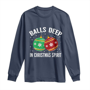 Funny Dirty Christmas Long Sleeve Shirt Rude Adult Humor Balls Deep Into Christmas Spirit TS10 Navy Print Your Wear