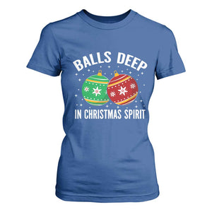 Funny Dirty Christmas T Shirt For Women Rude Adult Humor Balls Deep Into Christmas Spirit TS10 Royal Blue Print Your Wear
