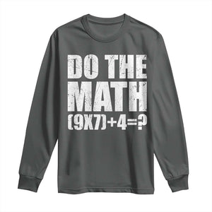 Do The Math 67 Meme Long Sleeve Shirt Funny Six Seven Meme Brainrot Math Teacher TS10 Dark Heather Print Your Wear