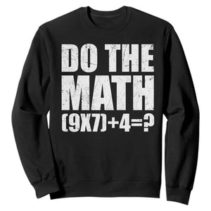 Do The Math 67 Meme Sweatshirt Funny Six Seven Meme Brainrot Math Teacher TS10 Black Print Your Wear