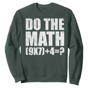 Do The Math 67 Meme Sweatshirt Funny Six Seven Meme Brainrot Math Teacher TS10 Dark Forest Green Print Your Wear